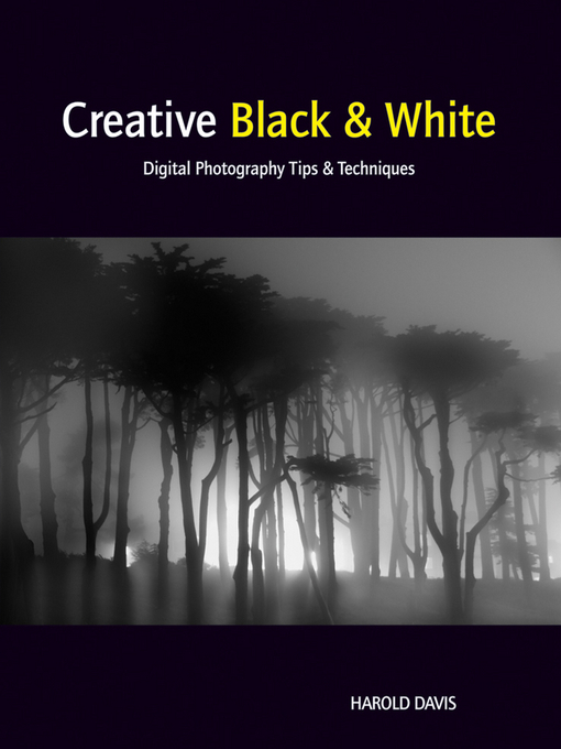 Title details for Creative Black and White by Harold Davis - Available